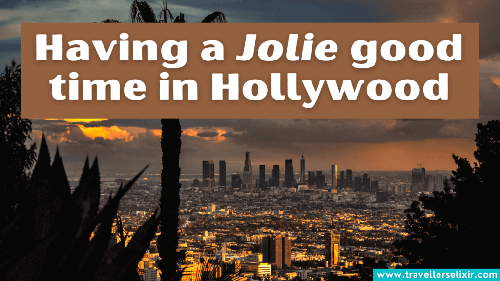 Funny Hollywood pun - Having a Jolie good time in Hollywood