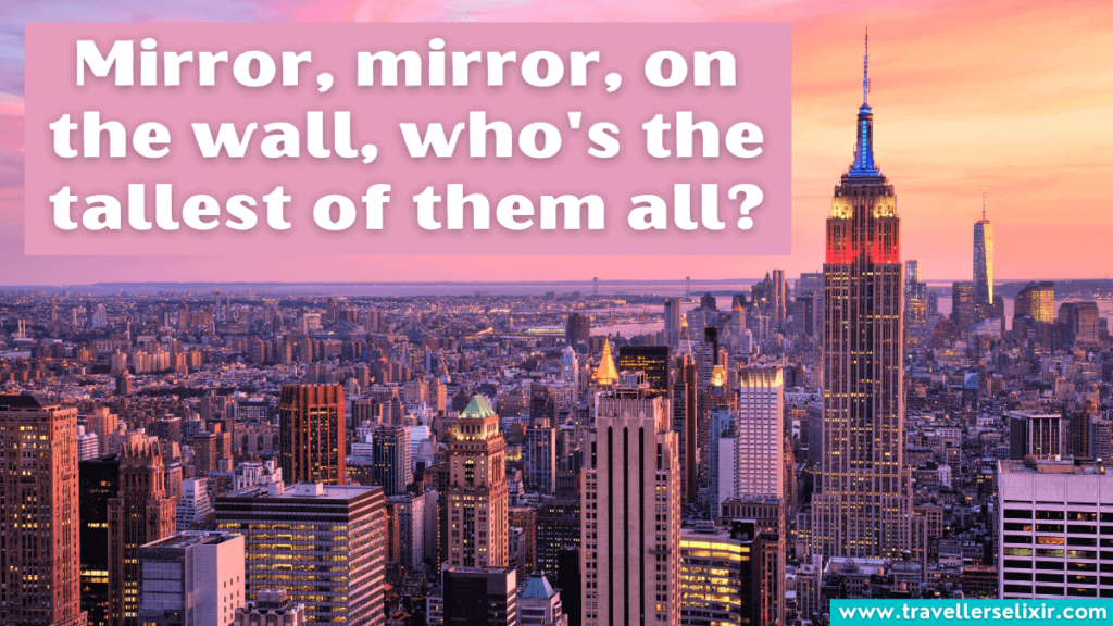 Cute Empire State Building Instagram caption - Mirror, mirror, on the wall, who's the tallest of them all?