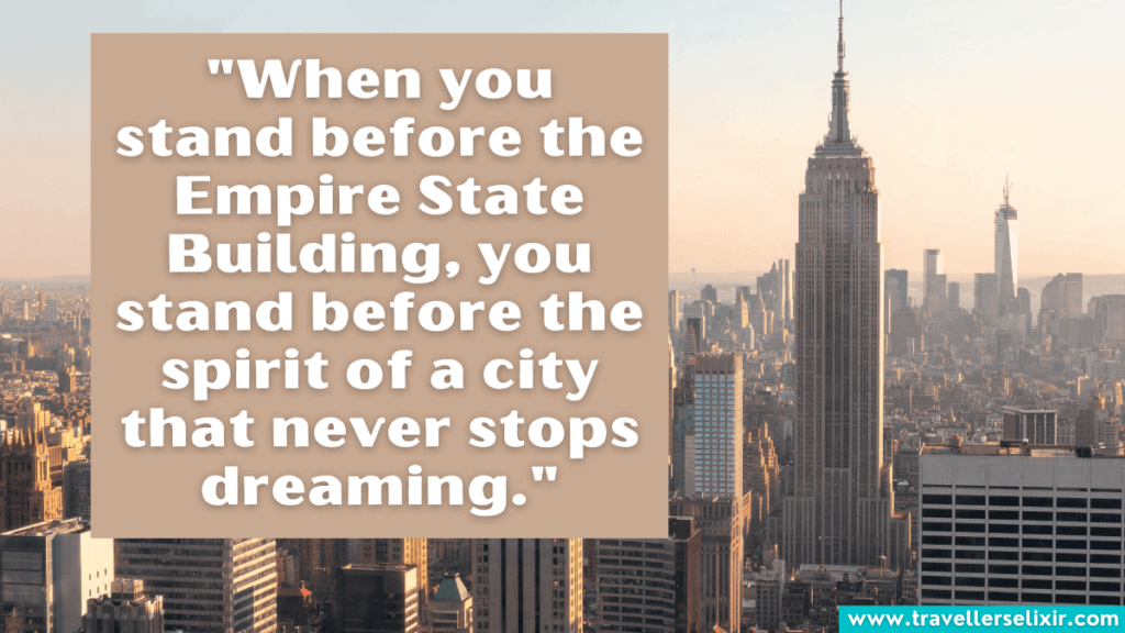Empire State Building quote - "When you stand before the Empire State Building, you stand before the spirit of a city that never stops dreaming."