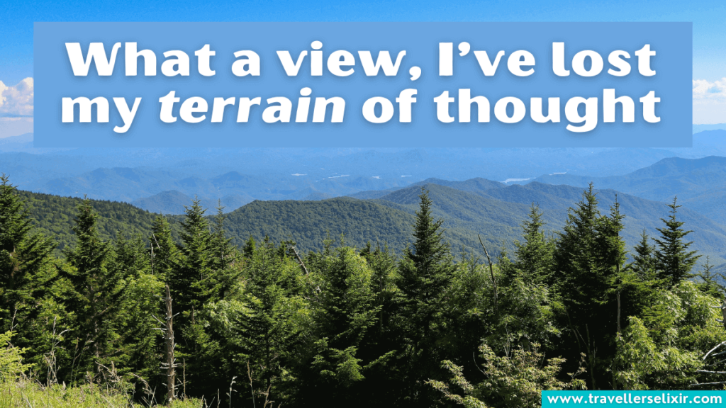 Funny Smoky Mountain pun - What a view, I’ve lost my terrain of thought
