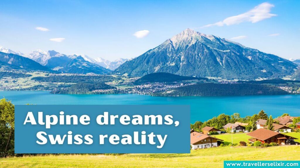 Photo of Switzerland with caption 
'Alpine dreams, Swiss reality'