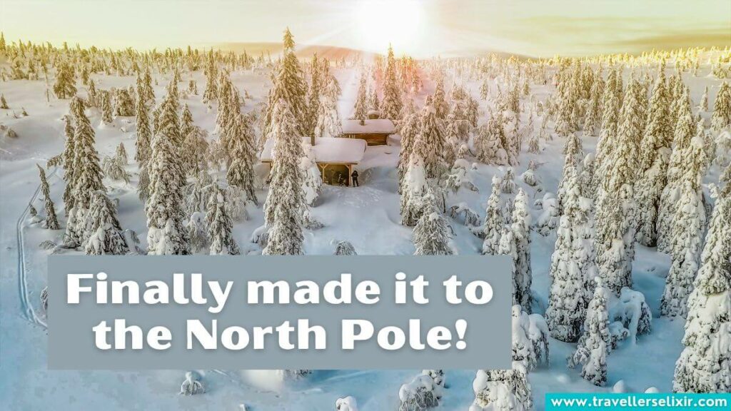 Photo of Lapland with caption - Finally made it to the North Pole!