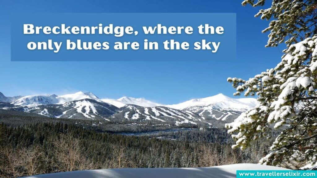 Photo of Breckenridge with caption - Breckenridge, where the only blues are in the sky