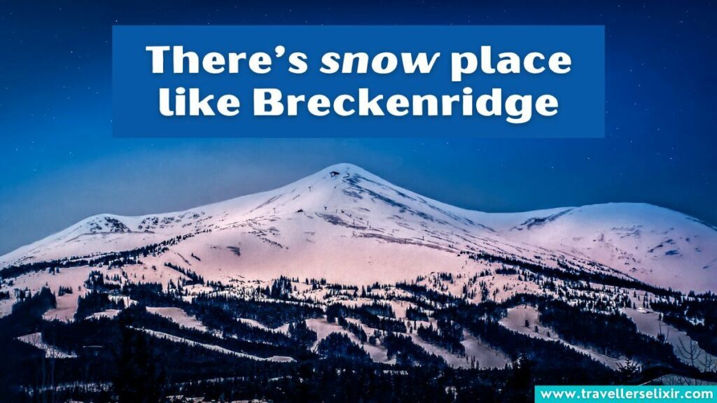 Photo of Breckenridge with caption - There’s snow place like Breckenridge