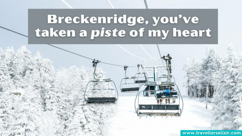Photo of Breckenridge with caption - Breckenridge, you’ve taken a piste of my heart
