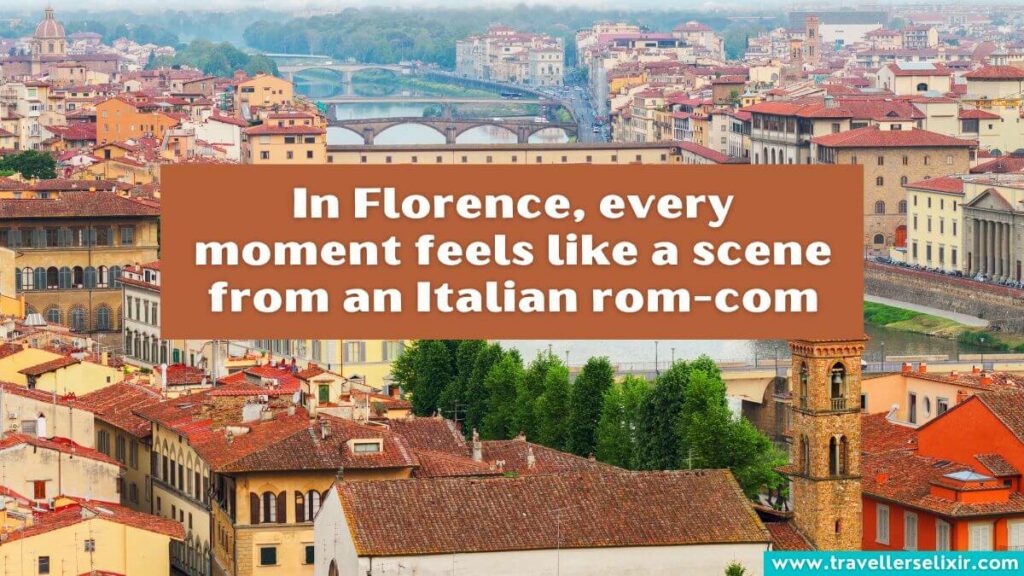 Photo of Florence with caption - In Florence, every moment feels like a scene from an Italian rom-com