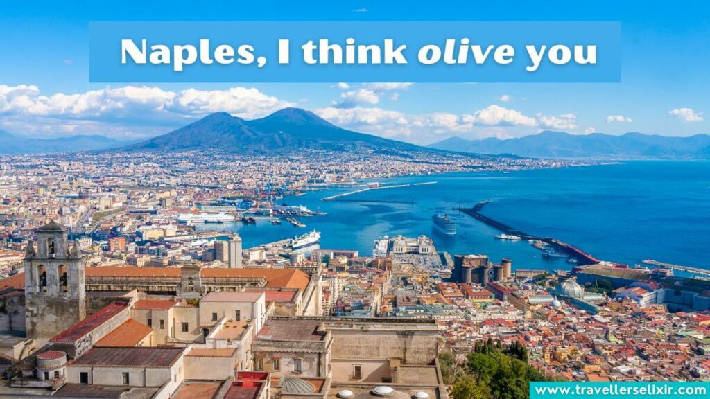 Photo of Naples with caption - Naples, I think olive you