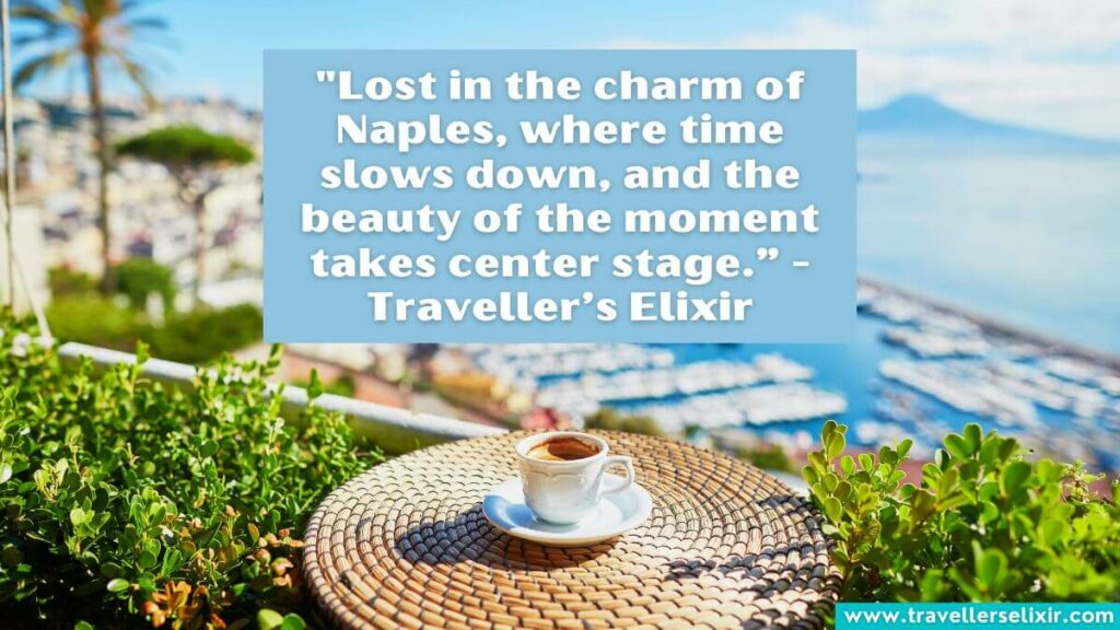 Photo of Naples with caption - "Lost in the charm of Naples, where time slows down, and the beauty of the moment takes center stage.” - Traveller’s Elixir