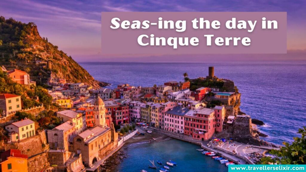 Photo of Cinque Terre with the caption - Seas-ing the day in Cinque Terre