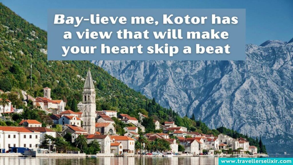 Photo of Montenegro with caption - Bay-lieve me, Kotor has a view that will make your heart skip a beat