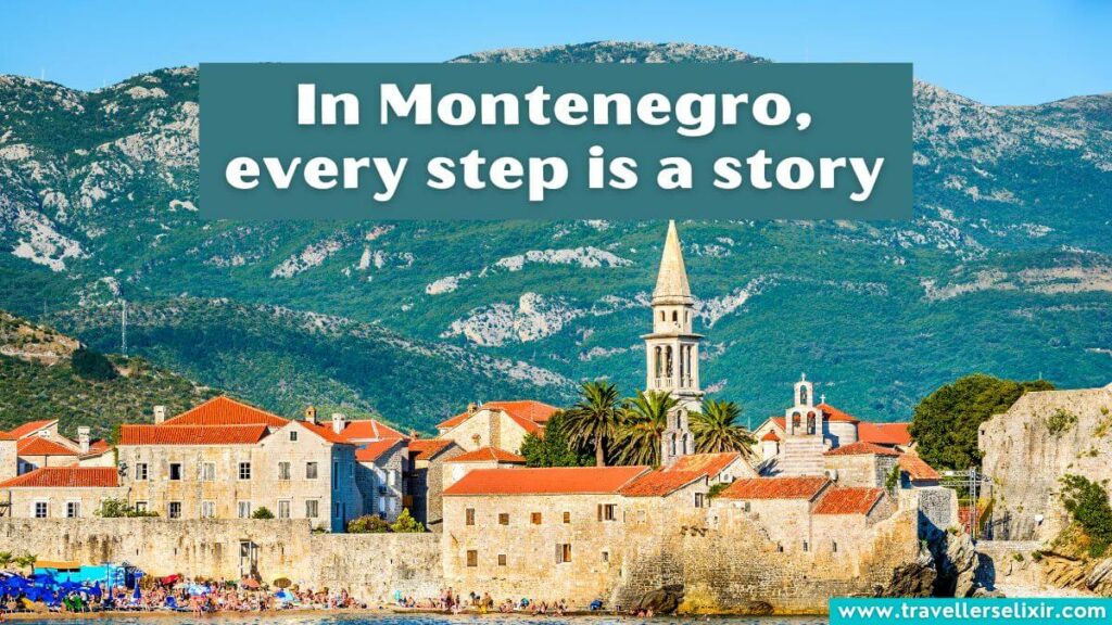 Photo of Montenegro with caption - In Montenegro, every step is a story