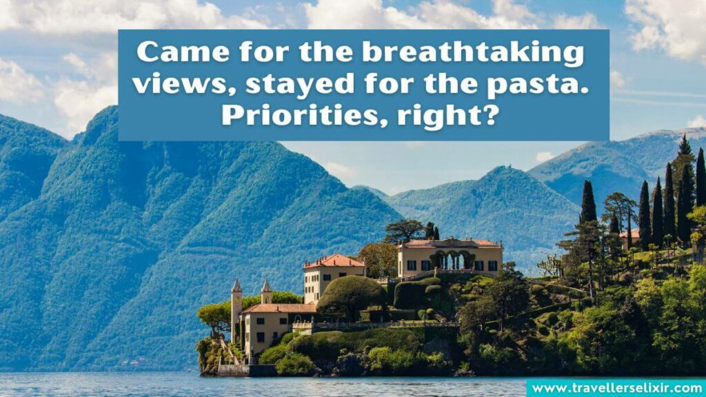 Photo of Lake Como with caption - Came for the breathtaking views, stayed for the pasta. Priorities, right?