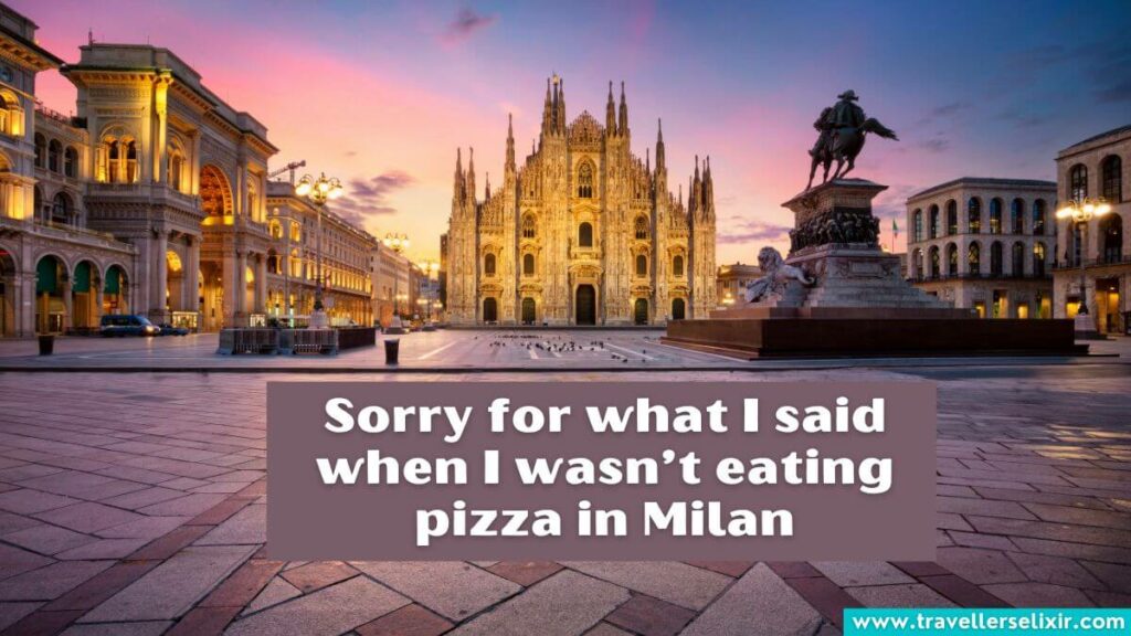 Photo of Milan with caption - Sorry for what I said when I wasn’t eating pizza in Milan