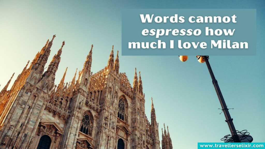 Photo of Milan with caption -Words cannot espresso how much I love Milan