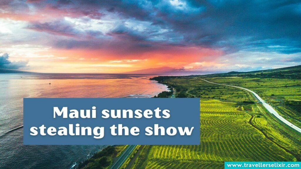 Photo of Maui with caption - Maui sunsets stealing the show