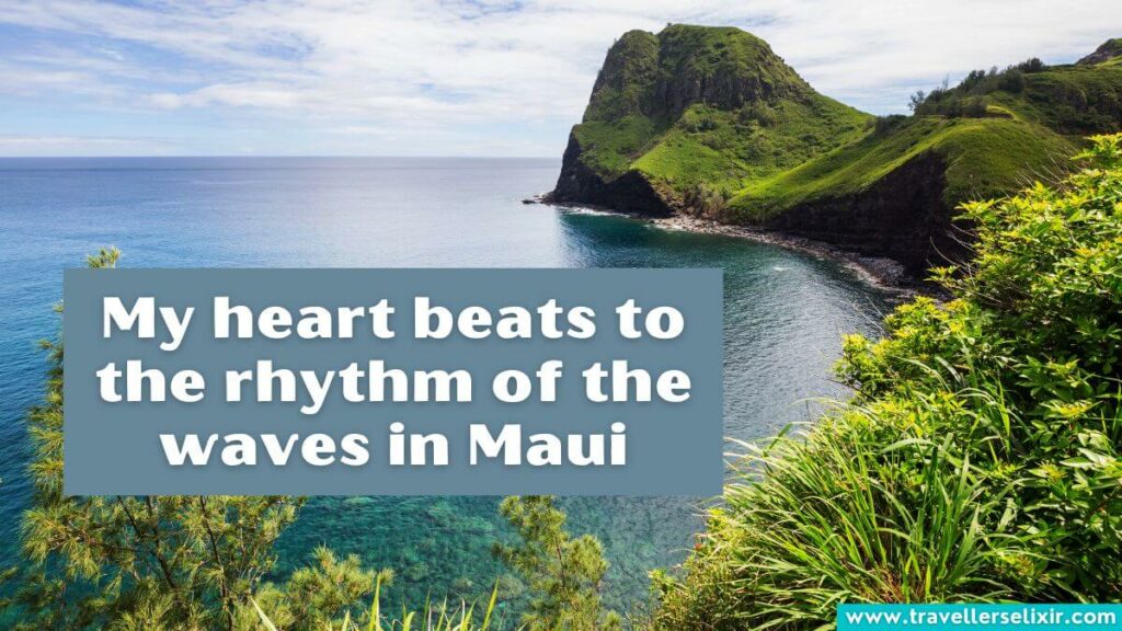 Photo of Maui with caption - My heart beats to the rhythm of the waves in Maui