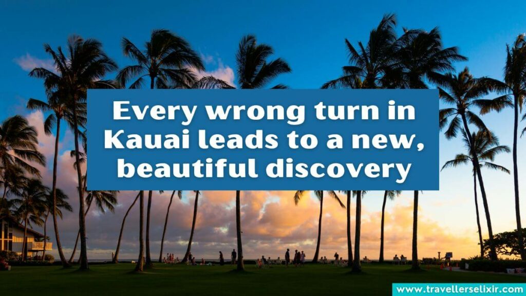 Photo of Kauai with caption - Every wrong turn in Kauai leads to a new, beautiful discovery