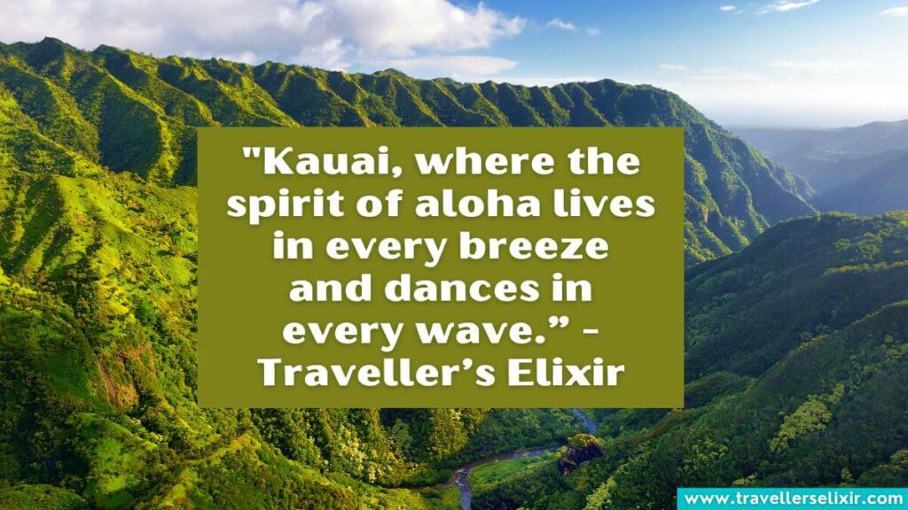 Photo of Kauai with caption - "Kauai, where the spirit of aloha lives in every breeze and dances in every wave.” - Traveller’s Elixir