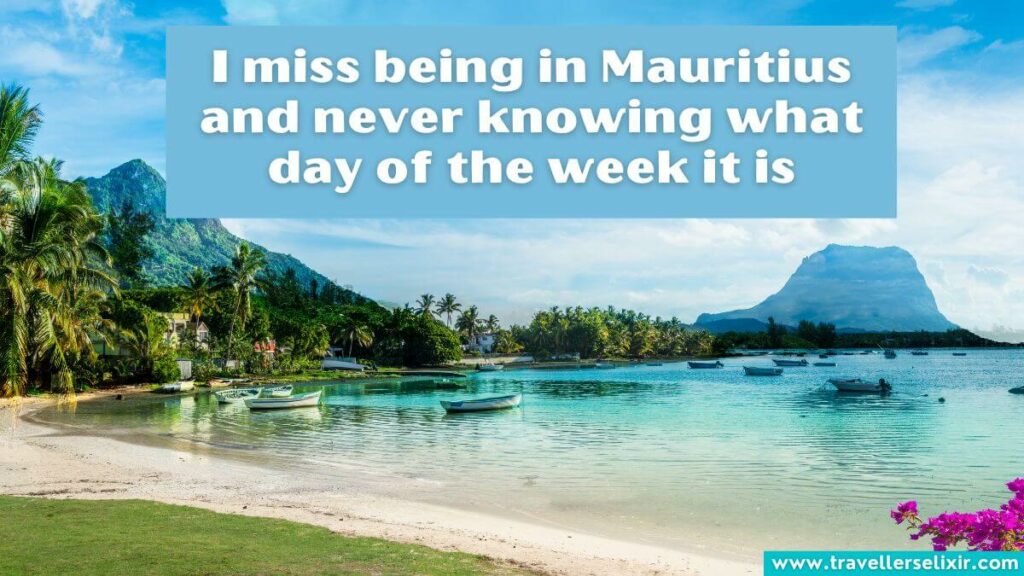 Photo of Mauritius with caption - I miss being in Mauritius and never knowing what day of the week it is