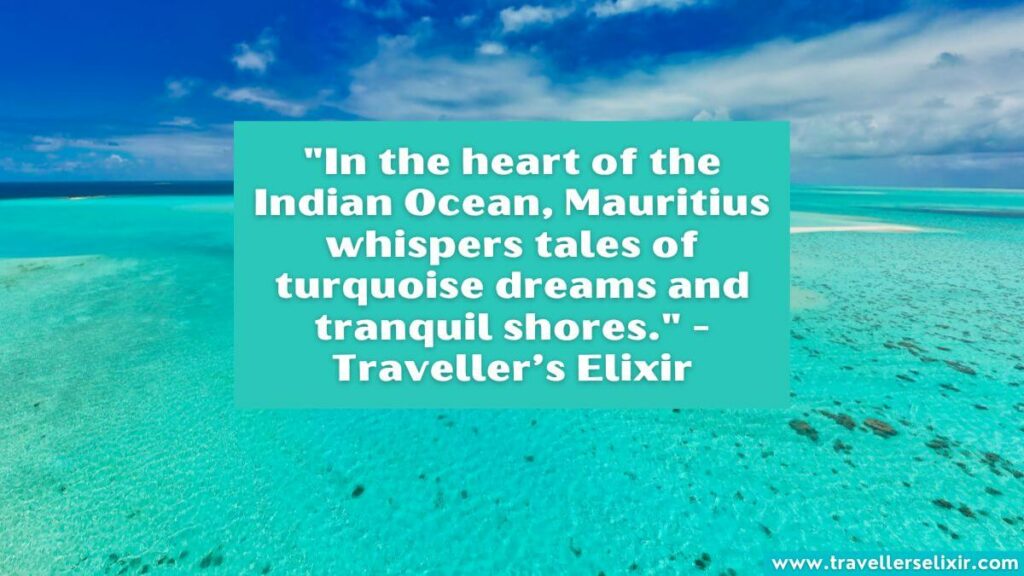 Photo of Mauritius with caption - "In the heart of the Indian Ocean, Mauritius whispers tales of turquoise dreams and tranquil shores." - Traveller’s Elixir
