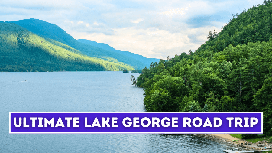 ultimate lake george road trip featured image